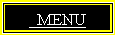Text Box:   MENU